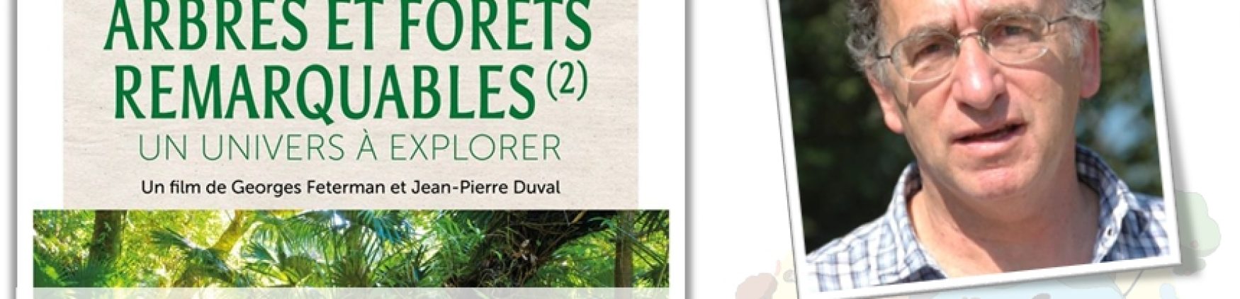 Projection du film « Arbres et fôrets remarquables » suivie d&rsquo;un ciné-débat avec Georges Feterman
